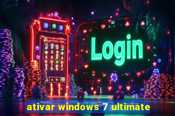 ativar windows 7 ultimate